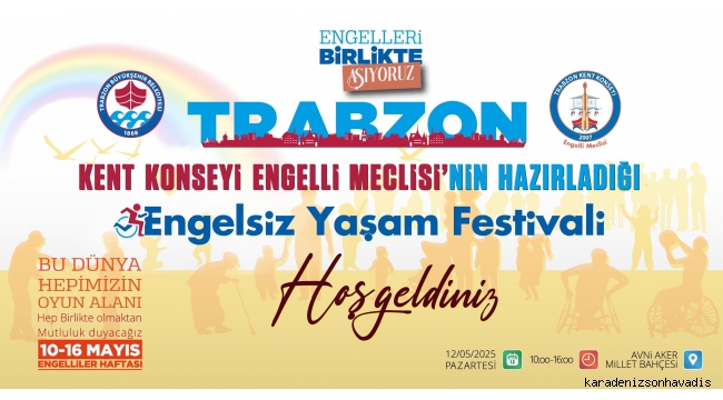 TRABZON ENGELSİZ YAŞAM FESTİVALİ’NDE BULUŞACAK