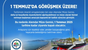 Alemdar Müze Gemisi, 1 Temmuz’a Kadar Ziyarete Kapatıldı