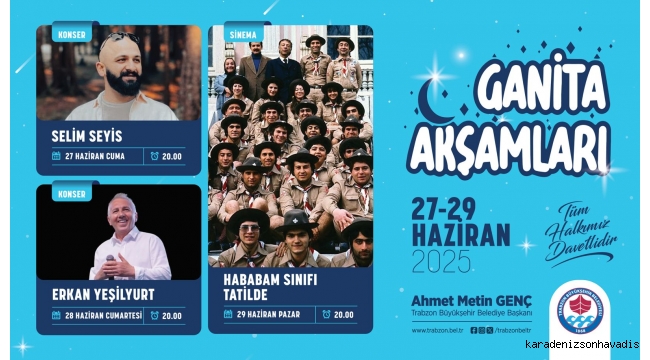 TRABZON BÜYÜKŞEHİR BELEDİYESİ'NİN 'GANİTA AKŞAMLARI' ETKİNLİKLERİ BAŞLIYOR