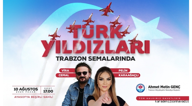 TRABZON’DA TÜRK YILDIZLARI RÜZGÂRI ESECEK