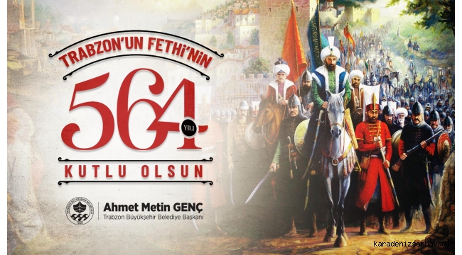 TRABZON'UN FETHİ COŞKUYLA KUTLANACAK