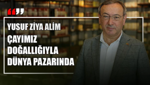 Çaykur Genel Müdürü Alim: Çayımızın kalitesinde iddialıyız