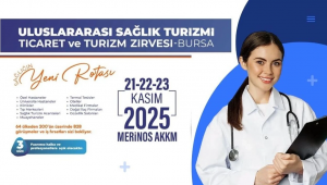 Dünyanın Gözü Bursa'da: Sağlık Turizminde Küresel Zirve için geri sayım başladı!