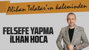 Felsefe Yapma İlhan Hoca