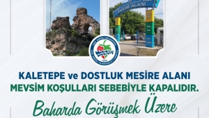Kaletepe Ve Dostluk Mesire Alanı Mevsim Koşulları Nedeniyle Ziyarete Kapandı