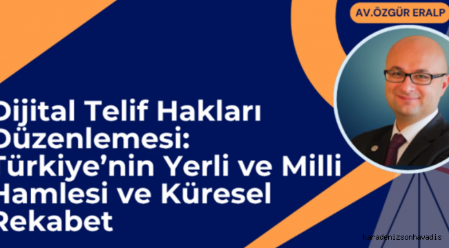 Dijital telif düzenlemesi: Türkiye’den yerli ve milli hamle
