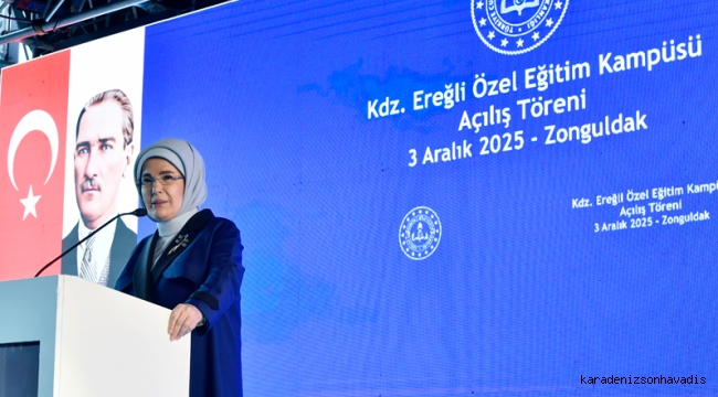 Emine Erdoğan, Karadeniz Ereğli Özel Eğitim Kampüsü açılışına katıldı