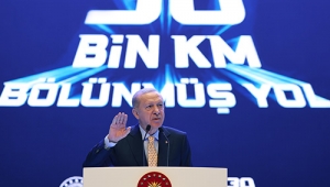 Cumhurbaşkanı Erdoğan “Karayolu ulaşımında destan yazdık