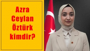 Azra Ceylan Öztürk kimdir?
