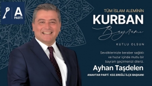 ANAHTAR PARTİ EREĞLİ İLÇE BAŞKANI AYHAN TAŞDELEN'NİN KURBAN BAYRAMI MESAJI