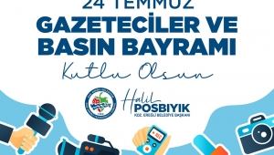 Başkan Posbıyık'tan 24 Temmuz Gazeteciler Ve Basın Bayramı Mesajı