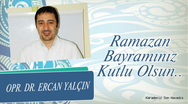 Anadolu Hastanesi Başhekimi Ercan Yalçın, Ramazan Bayramını kutladı
