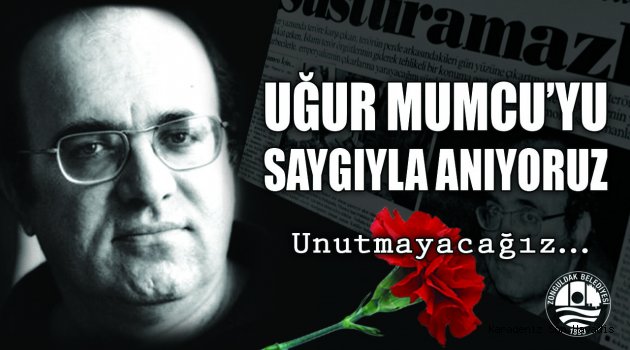 BAŞKAN AKDEMİR: “GAZETECİ-YAZAR UĞUR MUMCU’YU SAYGI İLE ANIYORUZ”