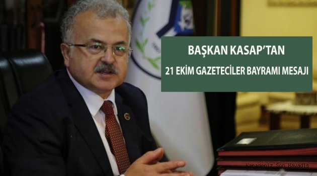 Başkan Kasap 21 Ekim Gazeteciler Bayramını Kutladı.