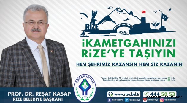 BAŞKAN KASAP’TAN “İKAMETGÂHLARINIZI RİZE’YE TAŞIYIN” ÇAĞRISI