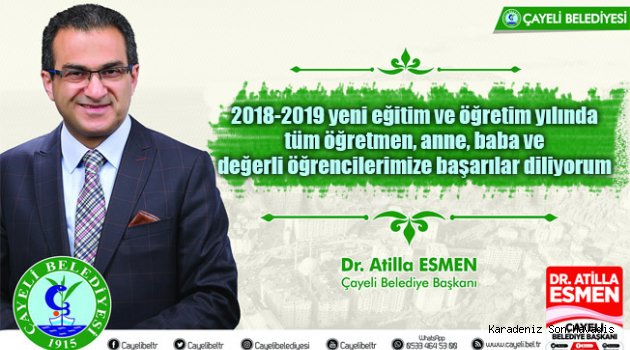 Çayeli Belediye Başkanı Dr. Atilla Esmen’den 2018-2019 Eğitim-Öğretim yılı Mesajı