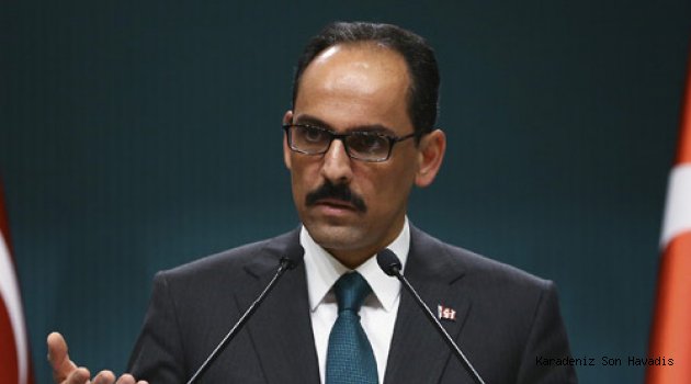 Cumhurbaşkanlığı Sözcüsü Kalın: “Doğu Akdeniz’de oldubittiye göz yummayız”
