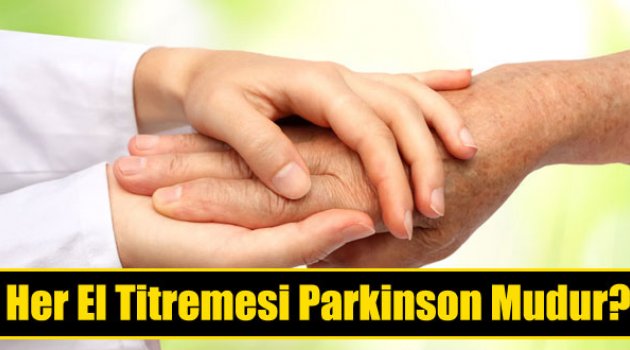 Eli titreyen herkes, muayene olmalı!