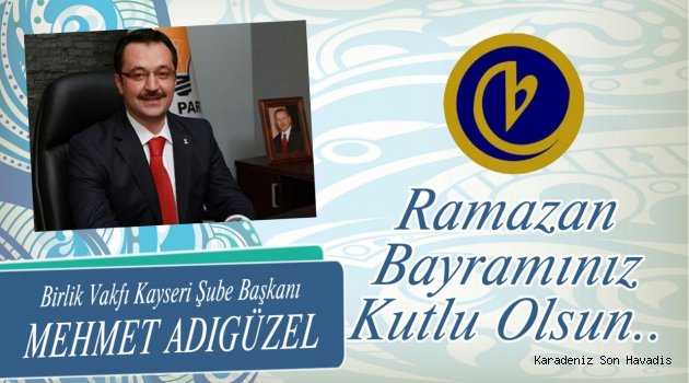 Mehmet Adıgüzel Ramazan Bayramını kutladı