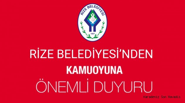 RİZE BELEDİYESİ’NDEN KAMUOYUNA DUYURU