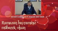 AK PARTİ İL BAŞKANI ZEKİ TOSUN'UN BAYRAM MESAJI