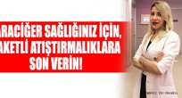 Karaciğer sağlığınız için, paketli atıştırmalıklara son verin!