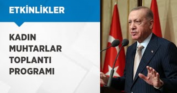 Cumhurbaşkanı Erdoğan, kadın muhtarlarla bir araya geldi